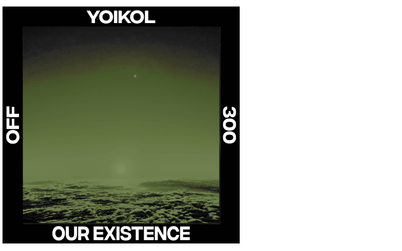 Yoikol – Our Existence