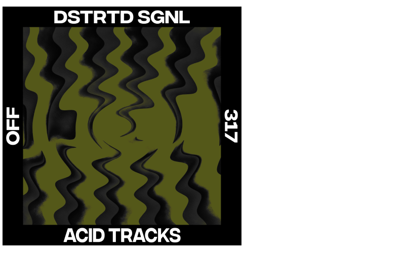 DSTRTD SGNL – Acid Tracks