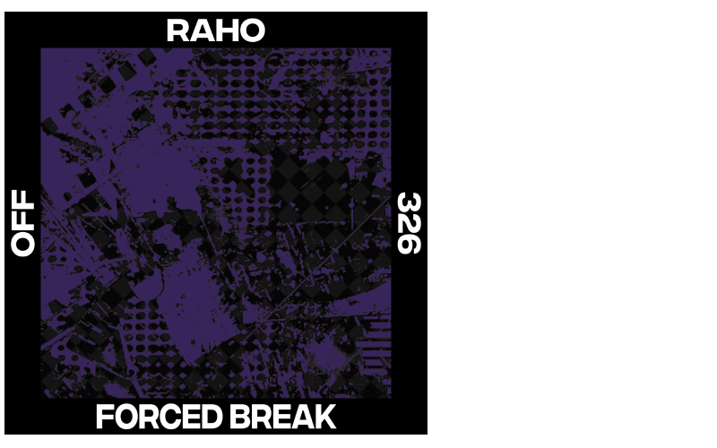 Raho – Forced Break